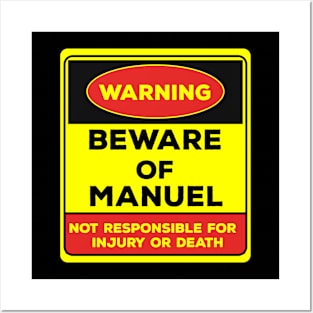 Beware Of Manuel/Warning Beware Of Manuel Not Responsible For Injury Or Death/gift for Manuel Posters and Art